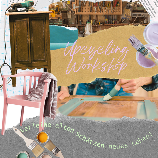 Upcycling Workshop - Verleihe alten Schätzen ein neues Leben!